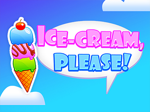 ICE CREAM, PLEASE! - free online Browser game