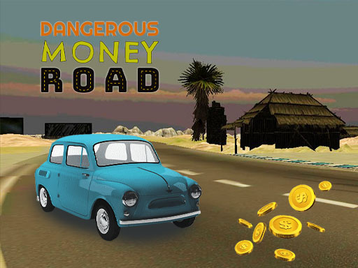 Dangerous Moneey Road - free online Browser game