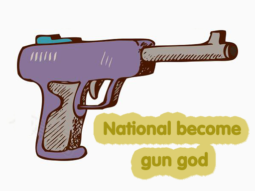 National become gun god - free online Browser game