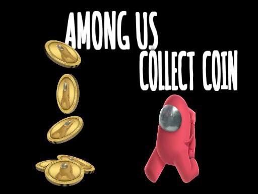 Among Us Collect Coin - free online Browser game